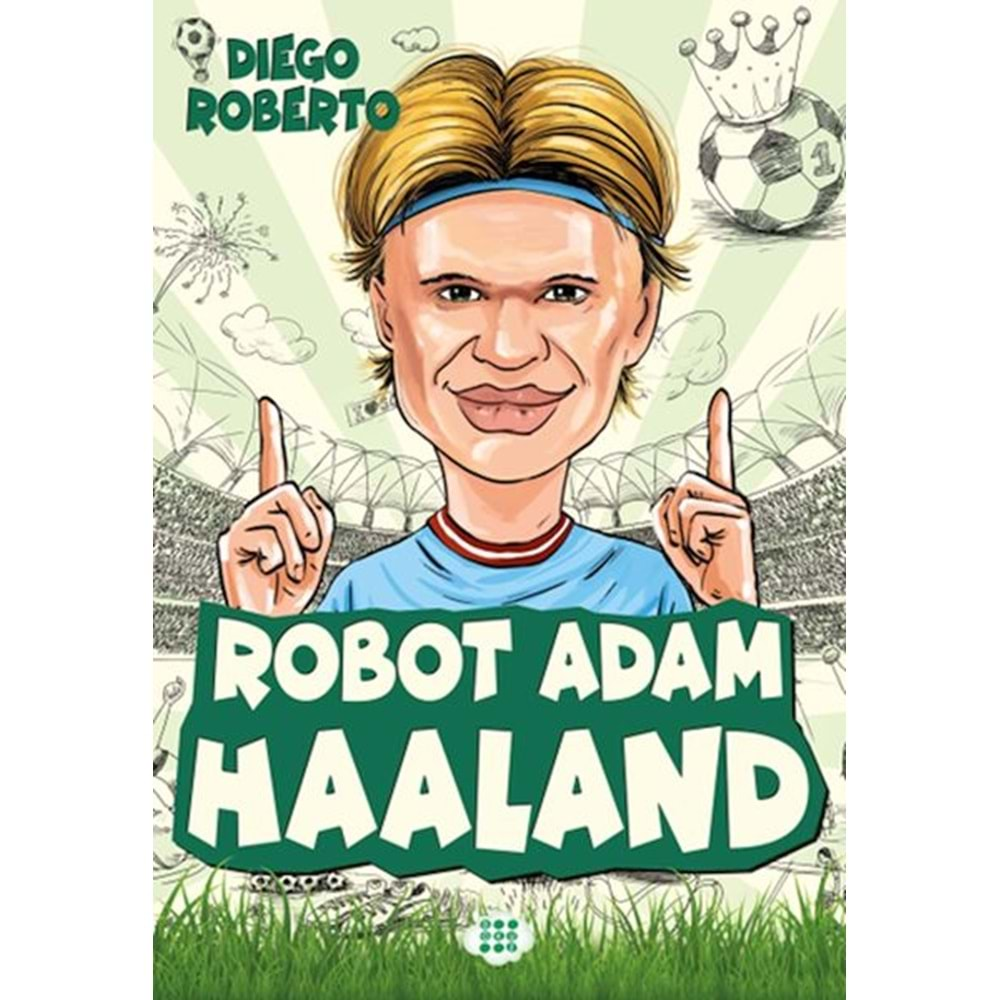 EFSANE FUTBOLCULAR ROBOT ADAM HAALAND-DIEGO ROBERTO-DOKUZ YAYINLARI