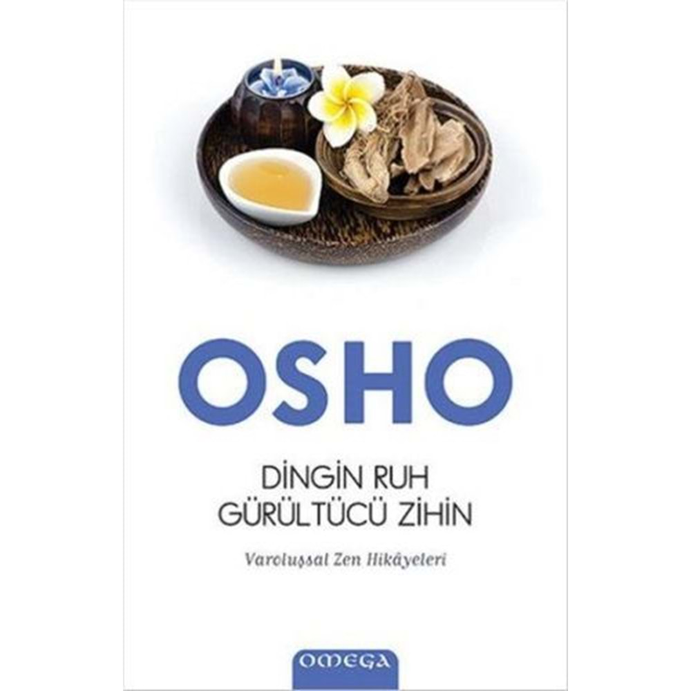 DİNGİN RUH GÜRÜLTÜCÜ ZİHİN-OSHO-OMEGA YAYINLARI