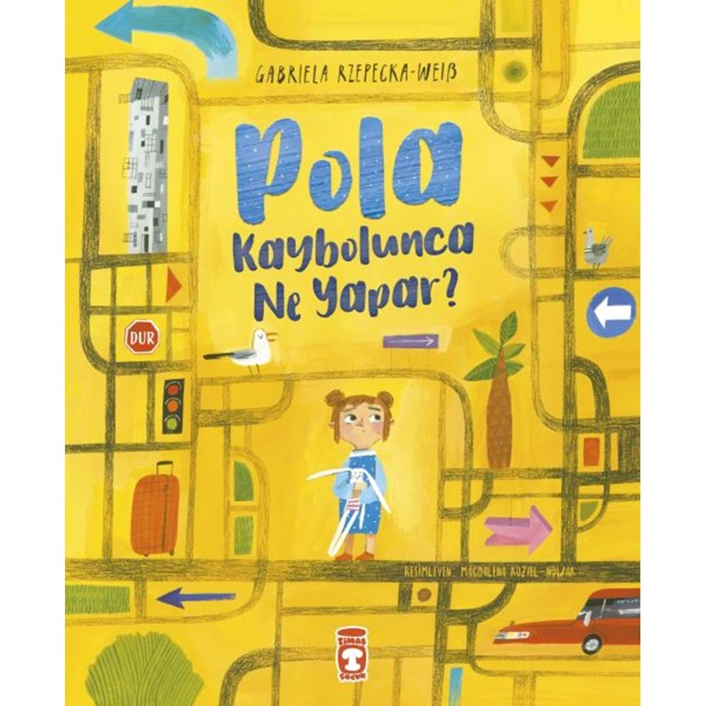 POLA KAYBOLUNCA NE YAPAR?-GABRIELA RZEPECKA WEIB-TİMAŞ ÇOCUK