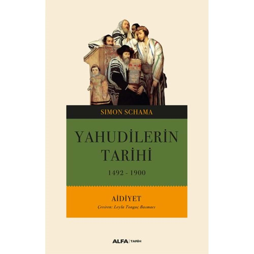 YAHUDİLERİN TARİHİ MÖ 1492 MS 1900 AİDİYET-SIMON SCHAMA-ALFA YAYINLARI