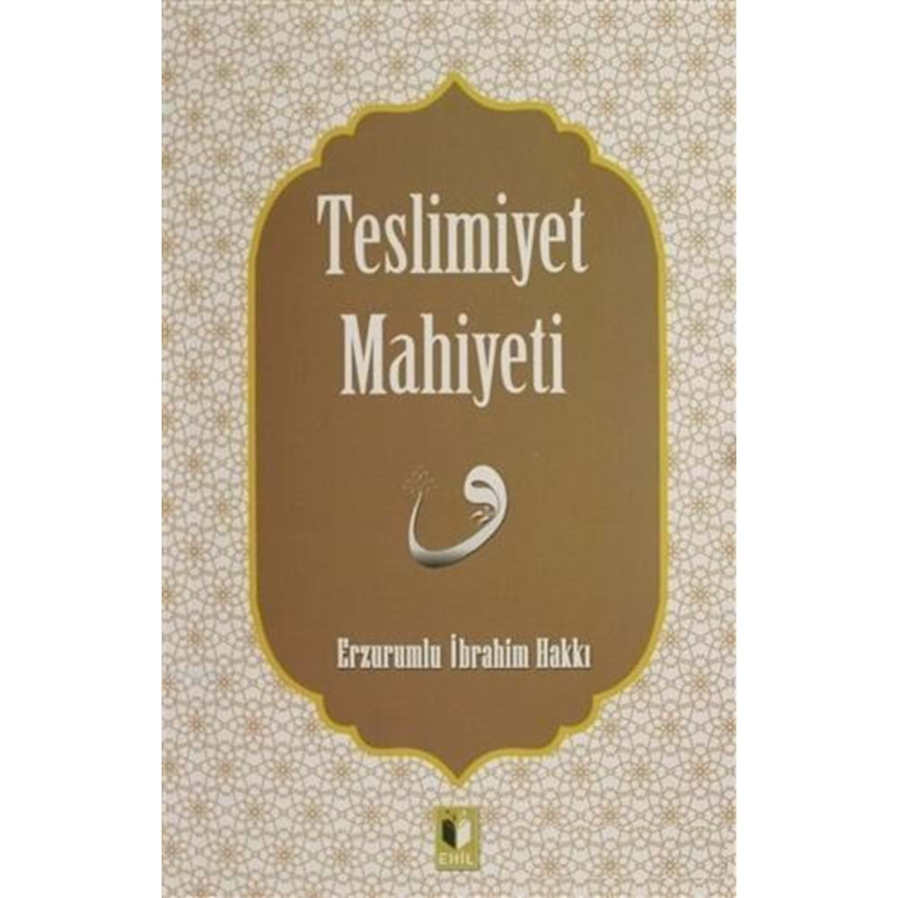 TESLİMİYET MAHİYETİ-ERZURUMLU İBRAHİM HAKKI HAZRETLERİ-EHİL YAYINLARI