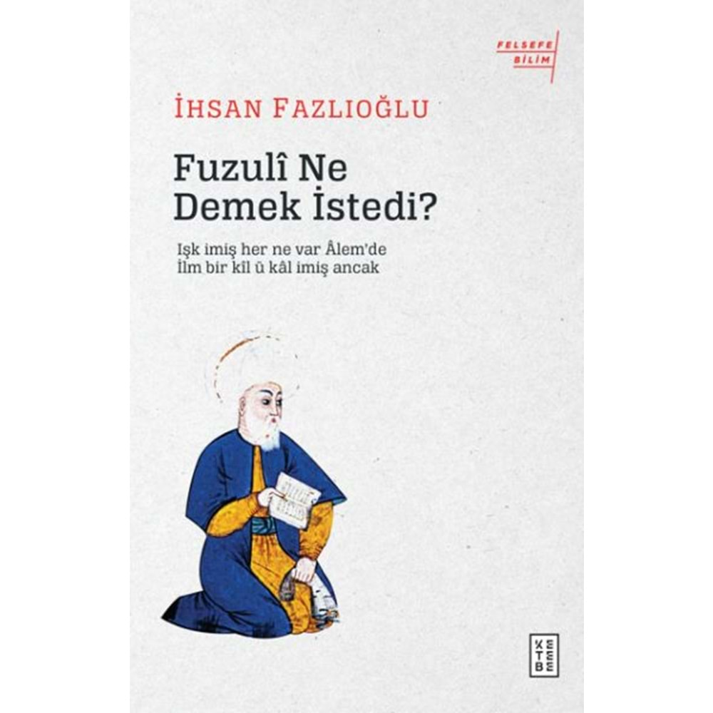 FUZULİ NE DEMEK İSTEDİ?-İHSAN FAZLIOĞLU-KETEBE YAYINLARI