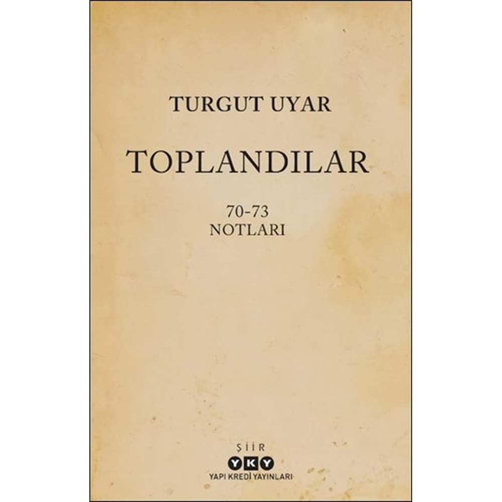 TOPLANDILAR 70-73 NOTLARI-TURGUT UYAR-YAPI KREDİ YAYINLARI