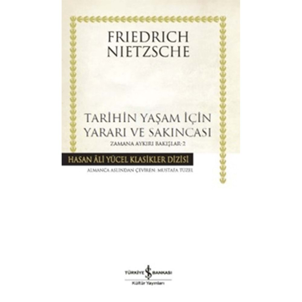 TARİHİN YAŞAM İÇİN YARARI VE SAKINCASI-ZAMAN AYKIRI BAKIŞLAR 2-FRİEDRİCH NİETZSCHE-İŞ BANKASI