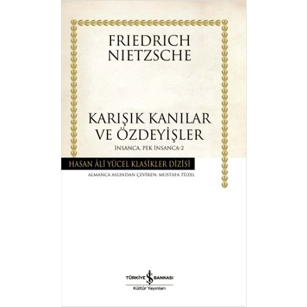 KARIŞIK KANILAR VE ÖZDEYİŞLER İNSANCA,PEK İNSANCA-2-FRİEDRİCH NİETZSCHE-İŞ BANKASI