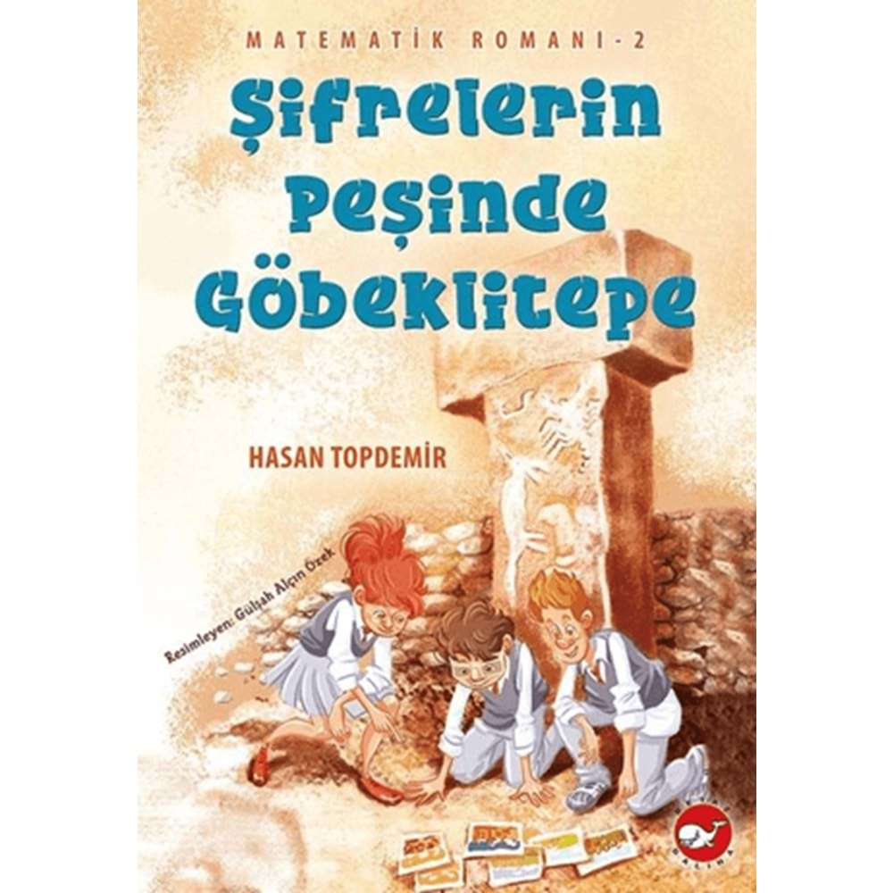 ŞİFRELERİN PEŞİNDE GÖBEKLİTEPE-MATEMATİK ROMANI 2-HASAN TOPDEMİR-BEYAZ BALİNA YAYINLARI