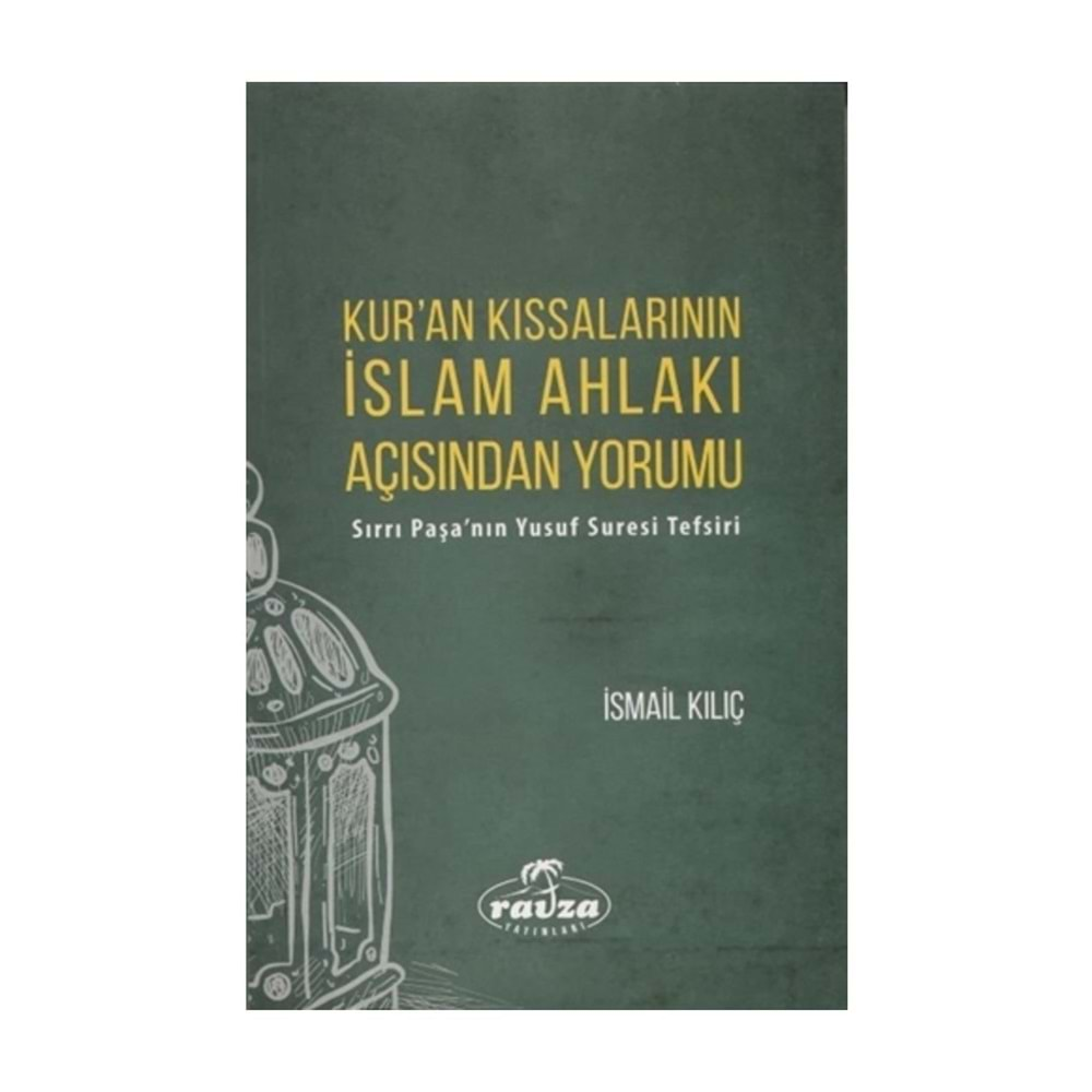 KURAN KISSALARININ İSLAM AHLAKI AÇISINDAN YORUMU-İSMAİL KILIÇ-RAVZA