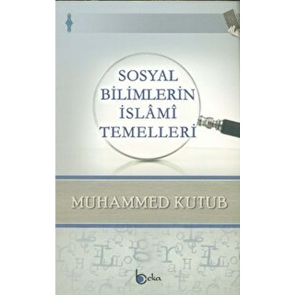 SOSYAL BİLİMLERİN İSLAMİ TEMELLERİ- MUHAMMED KUTUP- BEKA