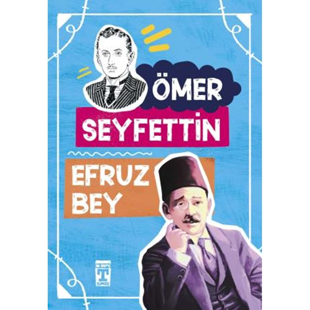 EFRUZ BEY-ÖMER SEYFETTİN-TİMAŞ