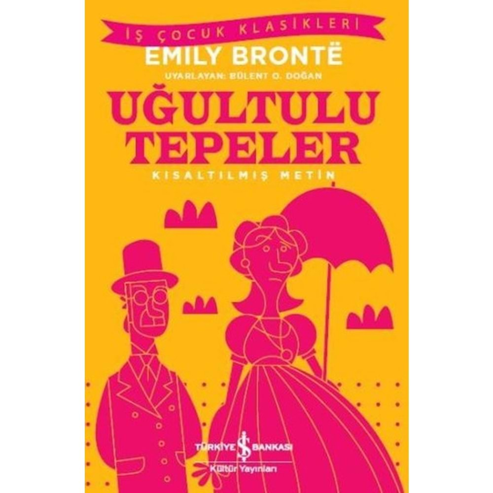 UĞULTULU TEPELER KISALTILMIŞ METİN- EMİLY BRONTE - İŞ BANKASI KÜLTÜR YAYINLARI