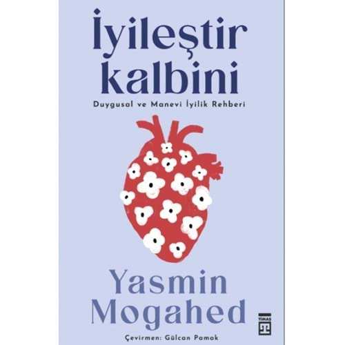 İYİLEŞTİR KALBİNİ DUYGUSAL VE MANEVİ İYİLİK REHBERİ-YASMİN MOGAHED-TİMAŞ YAYINLARI