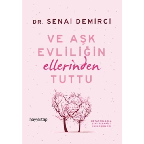 VE AŞK EVLİLİĞİN ELLERİNDEN TUTTU-SENAİ DEMİRCİ - HAYYKİTAP