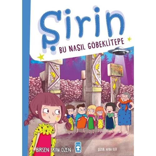 ŞİRİN BU NASIL GÖBEKLİTEPE-BİRSEN EKİM ÖZEN-TİMAŞ ÇOCUK