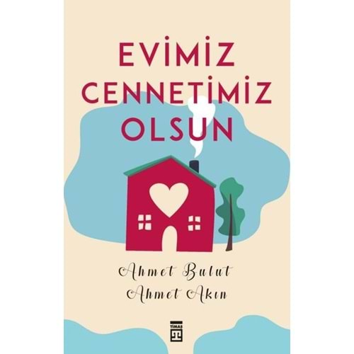 EVİMİZ CENNETİMİZ OLSUN-AHMET BULUT,AHMET AKIN-TİMAŞ YAYINLARI