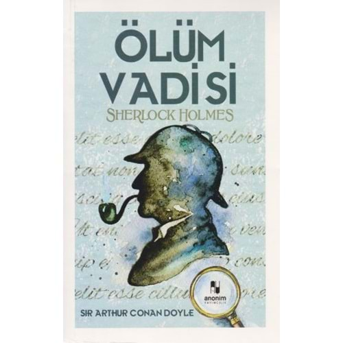 SHERLOCK HOLMES ÖLÜM VADİSİ-SIR ARTHUR CONAN DOYLE-ANONİM