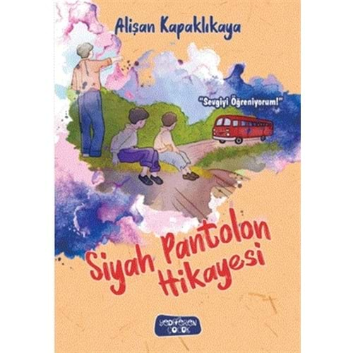 SİYAH PANTOLON HİKAYESİ-ALİŞAN KAPAKLIKAYA-YEDİVEREN ÇOCUK