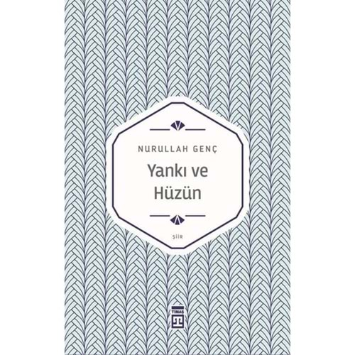 YANKI VE HÜZÜN-NURULLAH GENÇ-TİMAŞ YAYINLARI