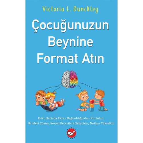 ÇOCUĞUNUZUN BEYNİNE FORMAT ATIN-VİCTORİA L. DUNCKLEY-BEYAZ BALİNA