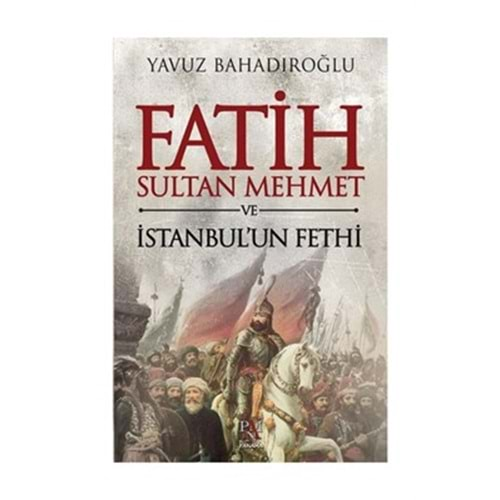 FATİH SULTAN MEHMET VE İSTANBULUN FETHİ-YAVUZ BAHADIROĞLU-PANAMA