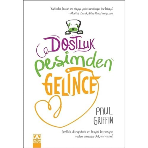 DOSTLUK PEŞİMDEN GELİNCEE-PAUL GRİFFİN-ALTIN KİTAPLAR