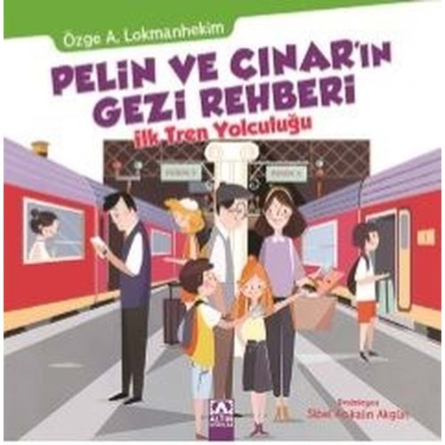 PELİN VE ÇINARN GEZİ REHBERİ-İLK TREN YOLCULUĞU-ALTIN KİTAPLAR