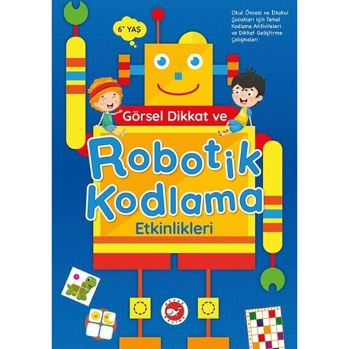 GÖRSEL DİKKAT VE ROBOTİK KODLAMA ETKİNLİKLERİ-BEYAZ BALİNA YAYINLARI