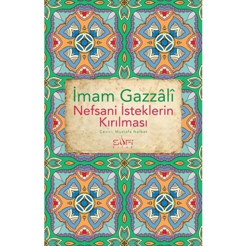 NEFSANİ İSTEKLERİN KIRILMASI - İMAM GAZZALİ - SUFİ