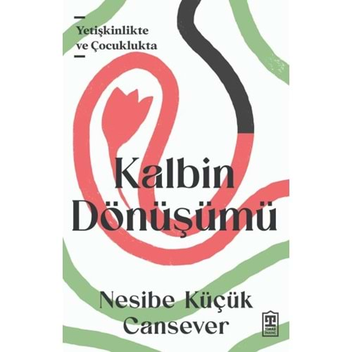 KALBİN DÖNÜŞÜMÜ - NESİBE KÜÇÜK CANSEVER - TİMAŞ