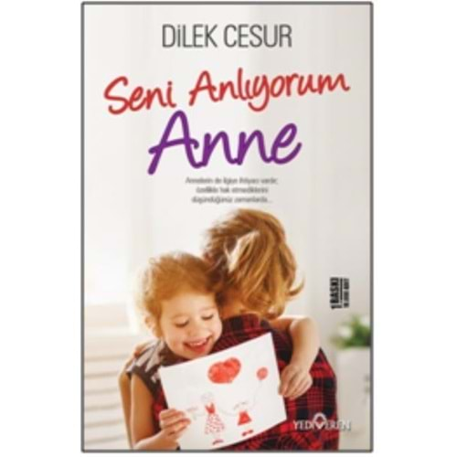 SENİ ANLIYORUM ANNE-DİLEK CESUR-YEDİVEREN