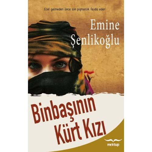 BİNBAŞININ KÜRT KIZI-EMİNE ŞENLİKOĞLU-MEKTUP YAYINLARI