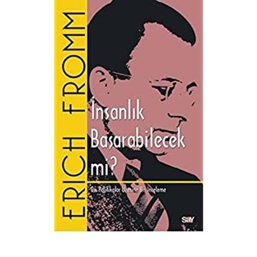 İNSANLIK BAŞARABİLECEK Mİ?-ERICH FROMM-SAY