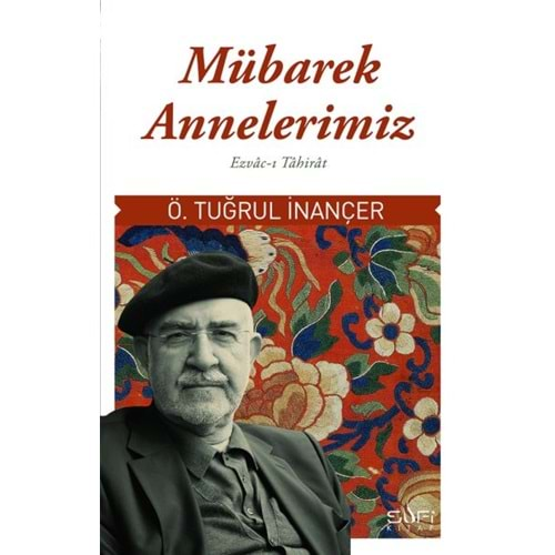 MÜBAREK ANNELERİMİZ-ÖMER TUĞRUL İNANÇER-SUFİ KİTAP