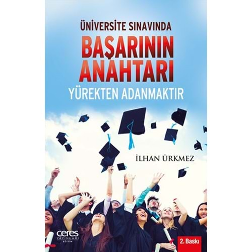 ÜNİVERSİTE SINAVINDA BAŞARININ ANAHTARI YÜREKTEN ADANMAKTIR-İLHAN ÜRKMEZ-CERES