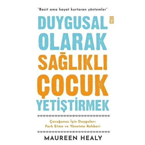 DUYGUSAL OLARAK SAĞLIKLI ÇOCUK YETİŞTİRMEK-MAUREEN HEALY-TİMAŞ