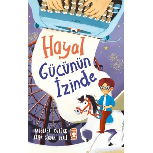 HAYAL GÜCÜNÜN İZİNDE-MUSTAFA ÖZTÜRK-TİMAŞ ÇOCUK