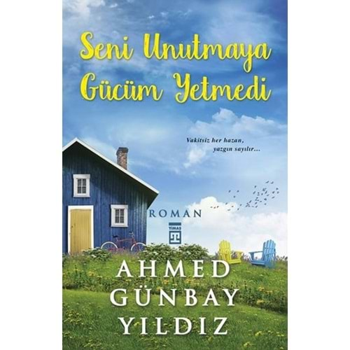 SENİ UNUTMAYA GÜCÜM YETMEDİ A.GÜNBAY YILDIZ TİMAŞ