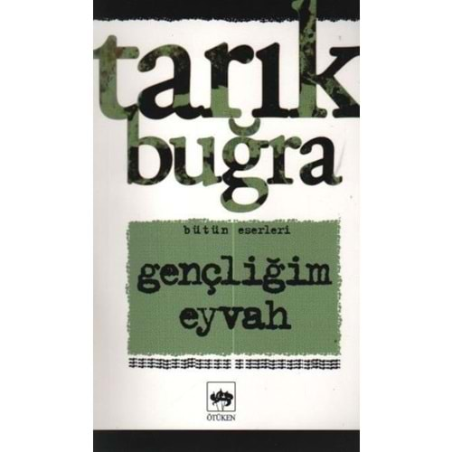 GENÇLİĞİM EYVAH - TARIK BUĞRA - ÖTÜKEN