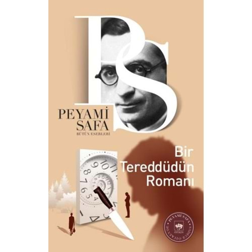 BİR TEREDDÜDÜN ROMANI PEYAMİ SAFA -ÖTÜKEN