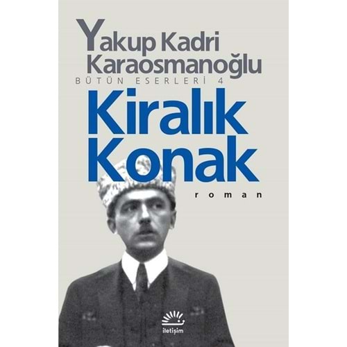 KİRALIK KONAK - YAKUP KADRİ KARAOSMANOĞLU - İLETİŞİM YAY.