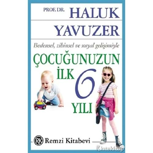 ÇOCUĞUNUZUN İLK ALTI YILI - HALUK YAVUZER - REMZİ