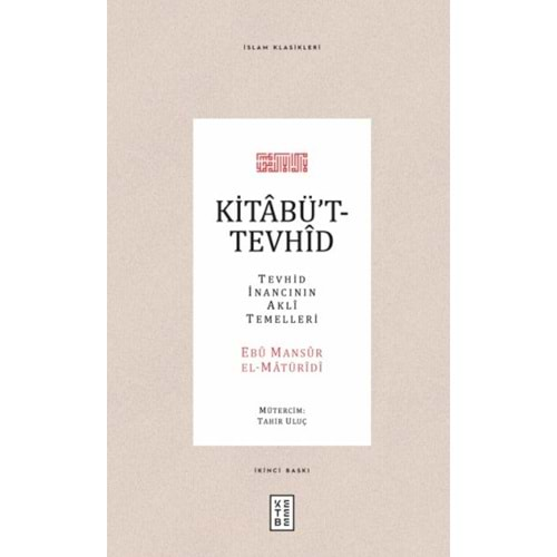 KİTABÜT TEVHİD TEVHİD İNANCININ AKLİ TEMELLERİ CİLTLİ-EBU MANSUR EL MATÜRİDİ-KETEBE YAYINLARI