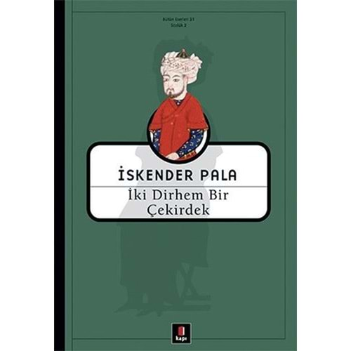 İKİ DİRHEM BİR ÇEKİRDEK - İSKENDER PALA - KAPI YAYINLARI