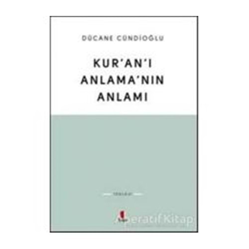 KURANI ANLAMANIN ANLAMI DÜCANE CÜNDİOĞLU KAPI