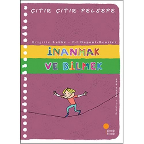 ÇITIR ÇITIR FELSEFE -İNANMAK VE BİLMEK- GÜNIŞIĞI YAY.