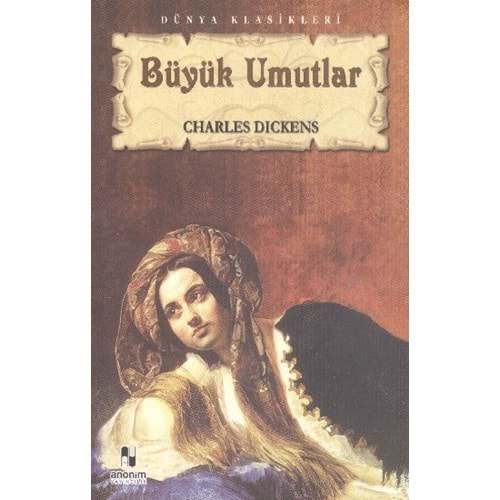 BÜYÜK UMUTLAR-CHARLES DICKENS-ANONİM YAYINCILIK