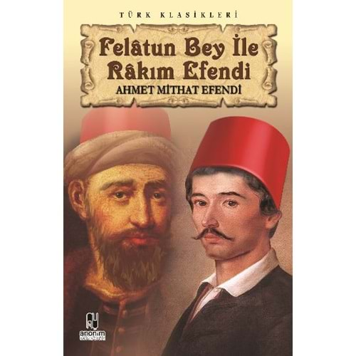 FELATUN BEY İLE RAKIM EFENDİ AHMET MİTHAT EFENDİ-ANONİM