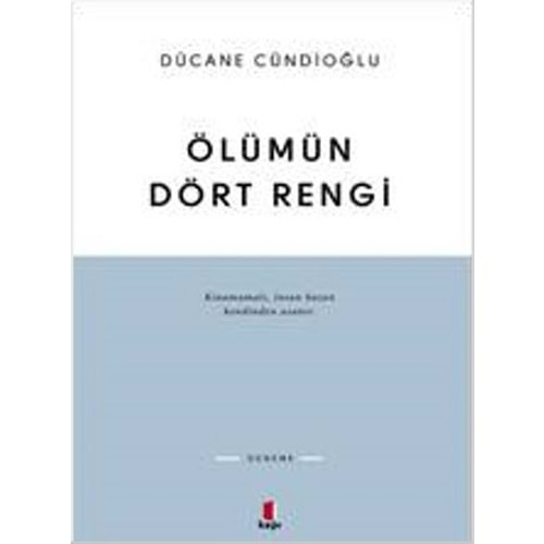 ÖLÜMÜN DÖRT RENGİ-DÜCANE CÜNDİOĞLU-KAPI