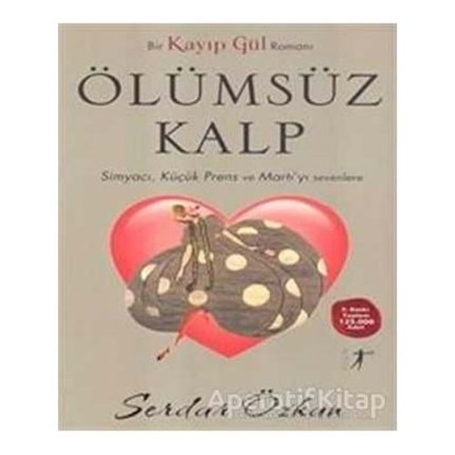 ÖLÜMSÜZ KALP BİR KAYIP GÜL ROMANI - SERDAR ÖZKAN- ARTEMİS