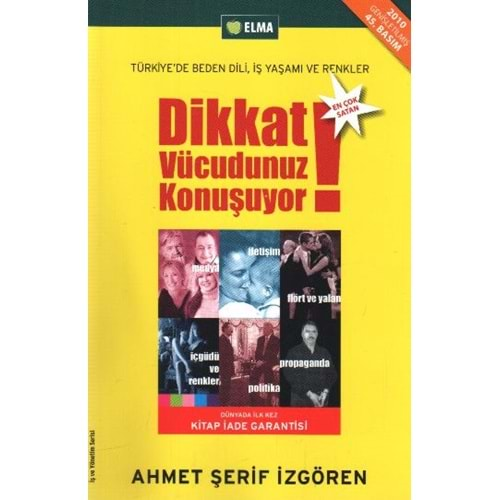 DİKKAT! VÜCUDUNUZ KONUŞUYOR-AHMET ŞERİF İZGÖREN-ELMA YAYINEVİ