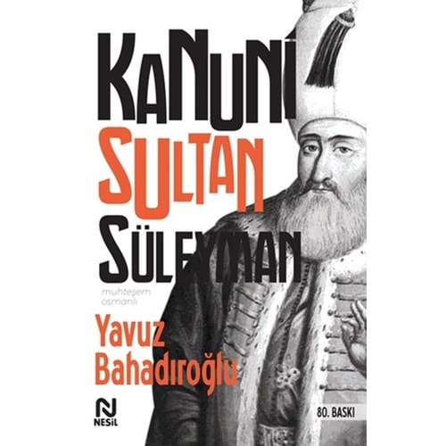 KANUNİ SULTAN SÜLEYMAN Y.BAHADIROĞLU NESİL